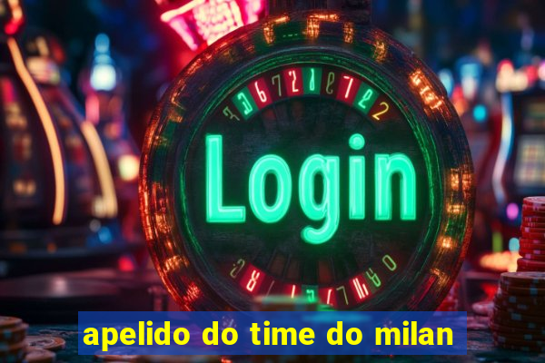 apelido do time do milan